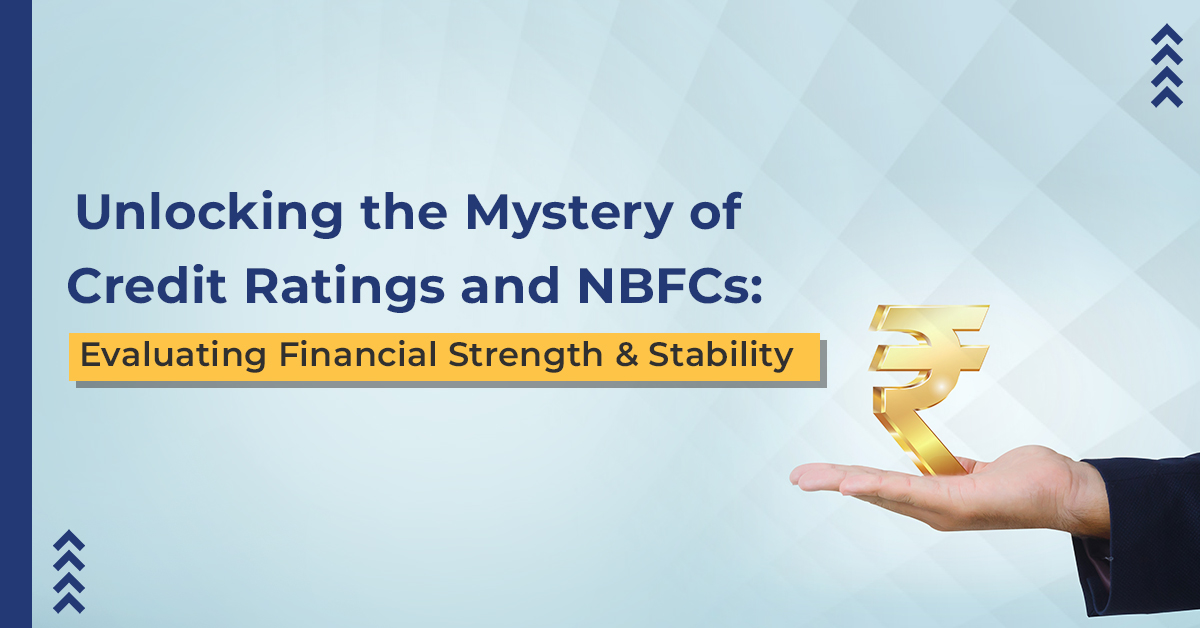 Unlocking the Mystery of Credit Ratings and NBFCs: Evaluating Financial ...